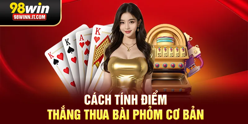 C&aacute;ch t&iacute;nh điểm thắng thua b&agrave;i phỏm cơ bản