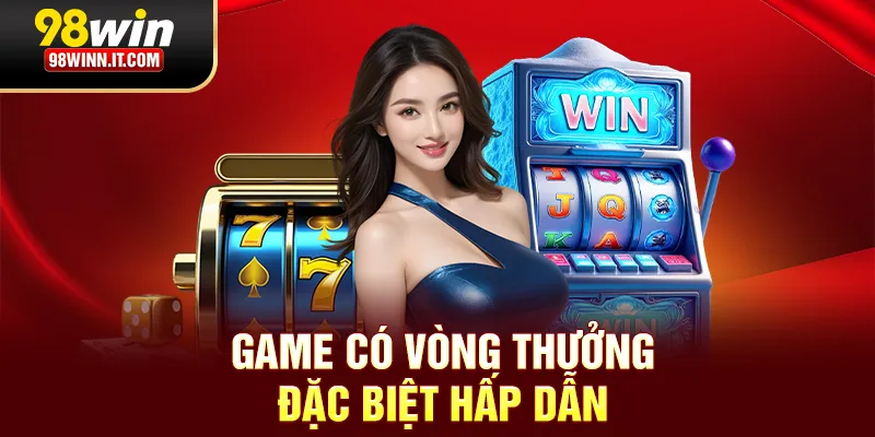 Game c&oacute; t&iacute;nh năng v&ograve;ng thưởng đặc biệt
