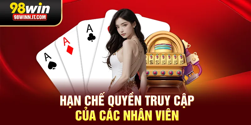 Hạn chế quyền truy cập của các nhân viên
