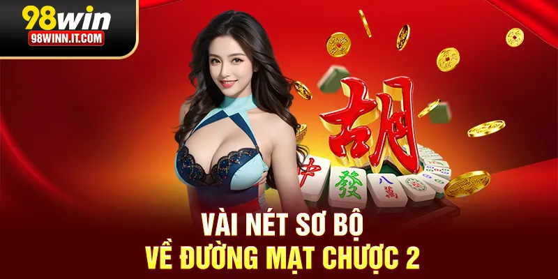 Th&ocirc;ng tin cơ bản về game đường mạt chược 2